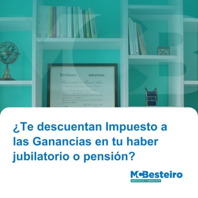 ¿Te descuentan Impuesto a las Ganancias en tu haber jubilatorio o pensión?